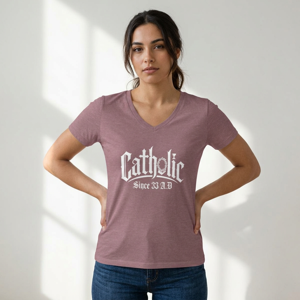Catholic V-Neck Tee - "Catholic Since 33 AD" Women's Faith Shirt