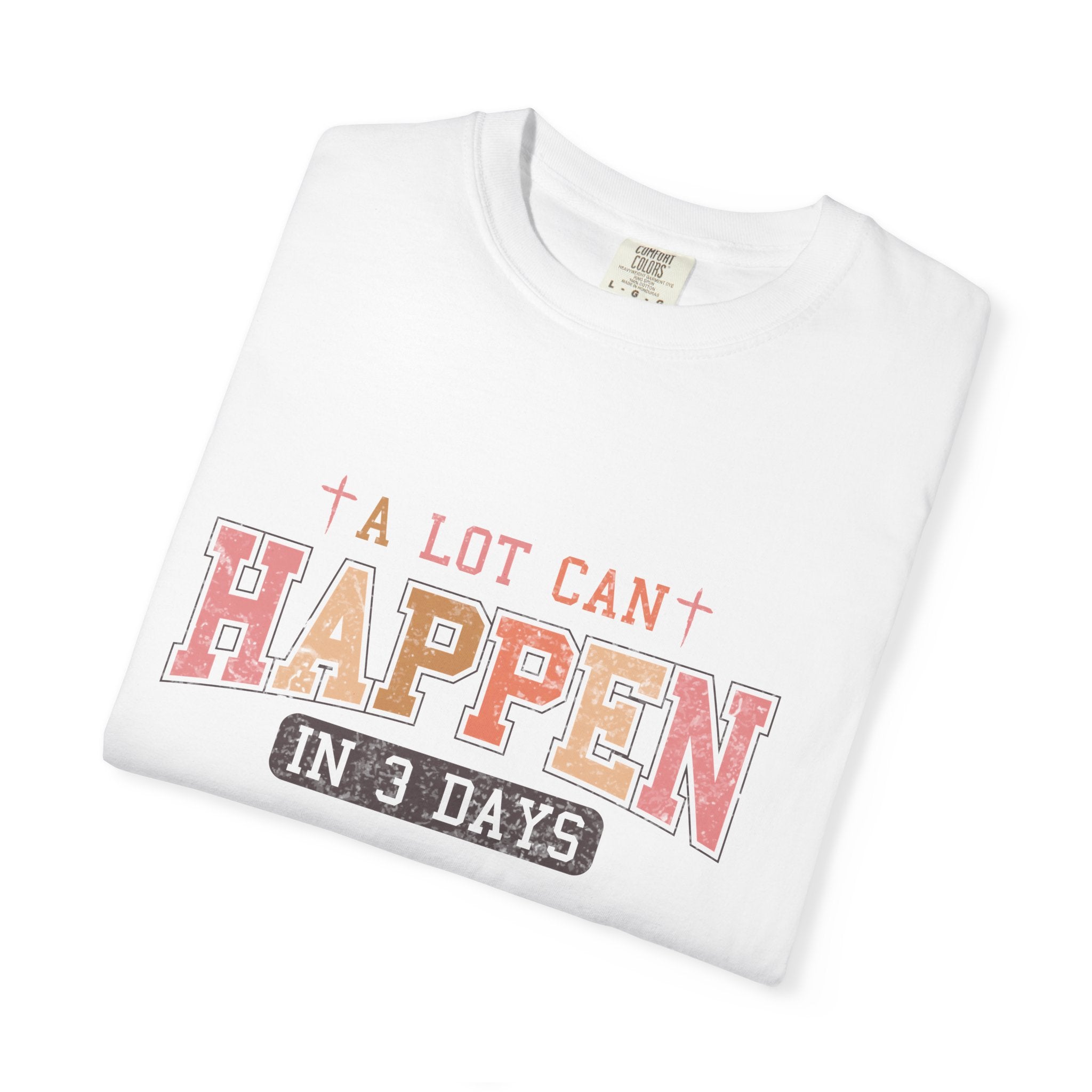 A Lot Can Happen in Three Days Christian Easter T-Shirt