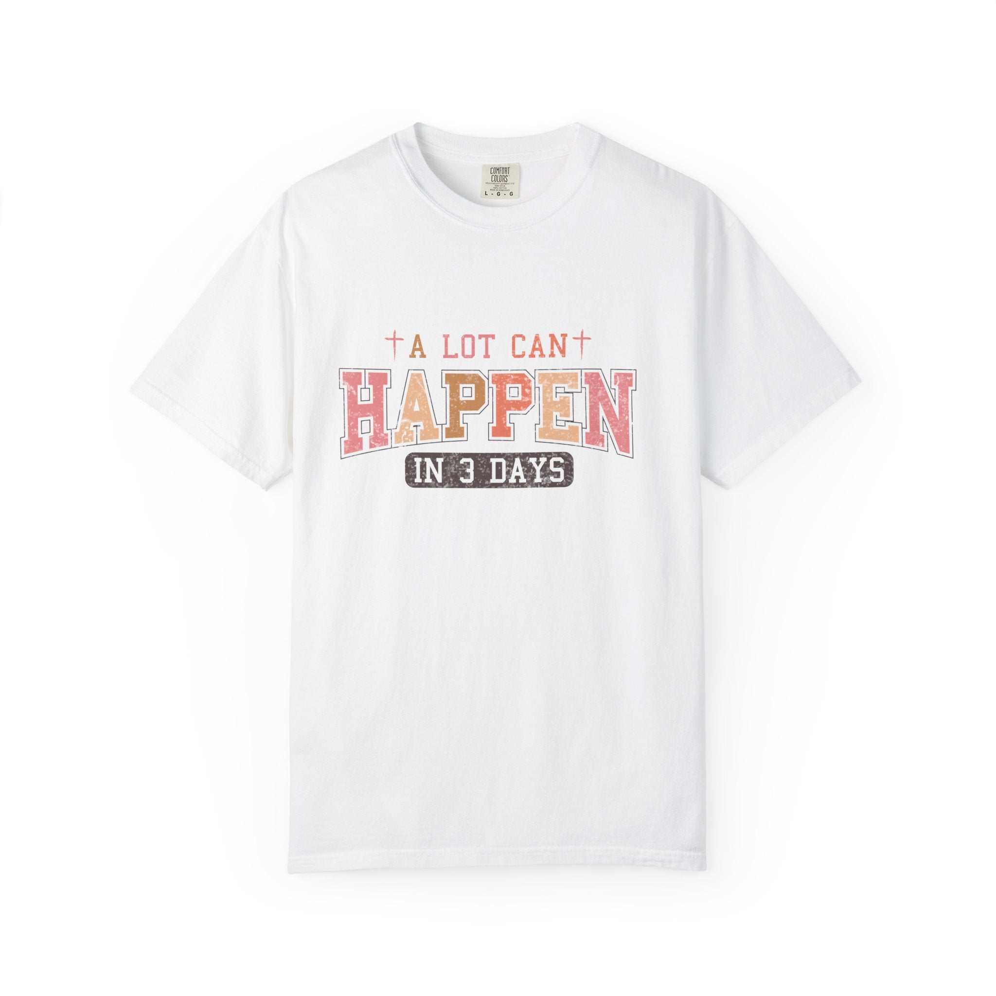 A Lot Can Happen in Three Days Christian Easter T-Shirt